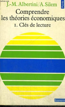 COMPRENDRE LES THEORIES ECONOMIQUES TOME 1: CLES DE LECTURE - Collection Points Economie E16. ALBERTINI J.M. et SILEM A.