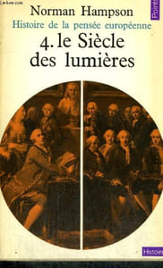 HISTOIRE DE LA PENSEE EUROPEENNE 4. LE SIECLE DES LUMIERES - Collection Points Histoire H7