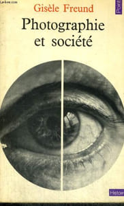 PHOTOGRAPHIE ET SOCIETE - Collection Points Histoire H15