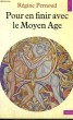 POUR EN FINIR AVEC LE MOYEN AGE - Collection Points Histoire H38. PERNOUD Régine