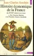 HISTOIRE ECONOMIQUE DE LA FRANCE du XVIIIe siècle à nos jours 1. De l'Ancien Régime à la Première Guerre mondiale - Collection Points Histoire H71. ...