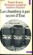 LES CHAMBRES A GAZ SECRET D'ETAT - Collection Points Histoire H95. KOGON Eugen / LANGBEIN Hermann / RÜCKERL Adalbert