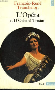 L'OPERA I. D'ORFEO A TRISTAN - Collection Points Musique Mu2. TRANCHEFORT François-René