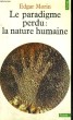 LE PARADIGME PERDU: LA NATURE HUMAINE - Collection Points n°109. MORIN Edgar
