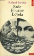 SADE, FOURIER, LOYOLA - Collection Points n°116. BARTHES Roland