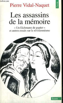 "LES ASSASSINS DE LA MEMOIRE - ""Un Eichmann de papier"" et autres essais sur le révisionnisme - Collection Points n° 302". VIDAL-NAQUET Pierre