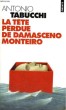 LA TETE PERDUE DE DAMASCENO MONTEIRO - Collection Points P609. TABUCCHI Antonio