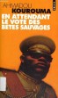 EN ATTENDANT LE VOTE DES BETES SAUVAGES - Collection Points P762. KOUROUMA Ahmadou