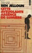 CETTE AVEUGLANTE ABSENCE DE LUMIERE - Collection Points P967. BEN JELLOUN Tahar