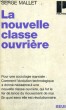 LE NOUVELLE CLASSE OUVRIERE - Collection Politique n°32. MALLET Serge