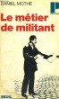 LE METIER DE MILITANT - Collection Politique n°59. MOTHE Daniel