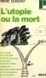 L'UTOPIE OU LA MORT! - Collection Politique n&deg;67. DUMONT Ren&eacute;