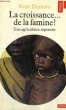 LA CROISSANCE... DE LA FAMINE! Une agriculture repensée - Collection Points Politique Po108. DUMONT René