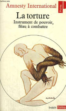 LA TORTURE - Instrument de pouvoir, fléau à combattre - Collection Points Politique Po124. AMNESTY INTERNATIONAL
