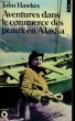 AVENTURES DANS LE COMMERCE DES PEAUX EN ALASKA - Collection Points Roman R308. HAWKES John