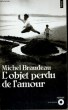 L'OBJET PERDU DE L'AMOUR - Collection Points Roman R378. BRAUDEAU Michel