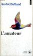 L'AMATEUR - Collection Points Roman R617. BALLAND André