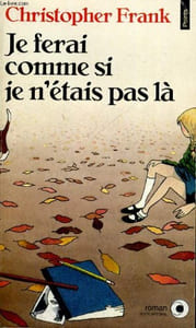 JE FERAI COMME SI JE N'ETAIS PAS LA - Collection Points Roman R663