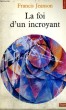 LA FOI D'UN INCROYANT - Collection Points Sagesses Sa 4. JEANSON Francis