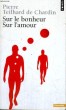 SUR LE BONHEUR, SUR L'AMOUR - Collection Points Sagesses Sa 128. TEILHARD DE CHARDIN Pierre