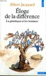 ELOGE DE LA DIFFERENCE - La génétique et les hommes - Collection Points Sciences S27. JACQUARD Albert