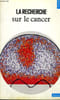 LA RECHERCHE SUR LE CANCER - Collection Points Sciences S30. COLLECTIF