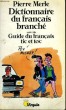 DICTIONNAIRE DU FRANCAIS BRANCHE suivi du GUIDE DU FRANCAIS TIC ET TOC - Collection Virgule V68. MERLE Pierre