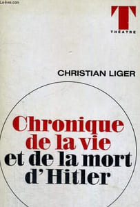 CHRONIQUE DE LA VE ET DE LA MORT D'HITLER - Collection Théâtre n°23