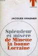 SPLENDEUR ET MISERE DE MINETTE LA BONNE LORRAINE - Collection Théâtre n°25. KRAEMER Jacques