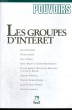 LES GROUPES D'INTERET - Collection Pouvoirs n°79. COLLECTIF