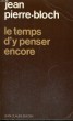 LE TEMPS D'Y PENSER ENCORE. BLOCH Jean Pierre