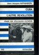 CUBA, L'AUTRE REVOLUTION - douze ans d'économie socialiste. ALPHANDERY Jean Jacques