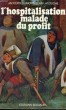 L'HOSPITALISATION MALADE DU PROFIT. DUMONT Jacques, LATOUCHE Jean