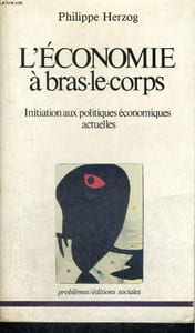 L'ECONOMIE A BRAS-LE-CORPS - Initiation aux politiques économiques actuelles