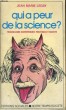 QUI A PEUR DE LA SCIENCE? Travailleurs scientifiques, politique et société. LEGAY Jean Marie