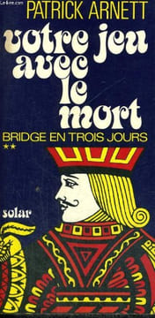VOTRE JEU AVEC LE MORT - BRIDGE EN TROIS JOURS 2. ARNETT Patrick