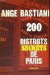 200 BISTROTS SECRETS DE PARIS. BASTIANI Ange