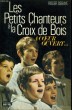 LES PETITS CHANTEURS A LA CROIX DE BOIS - A COEUR OUVERT.... DEBAYE Roger