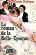 LE ROMAN DE LA BELLE-EPOQUE. DUFRESNE Claude