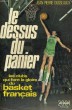 LE DESSUS DU PANIER - les clubs qui font la gloire du basket français. DUSSEAULX Jean-Pierre