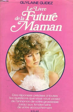 LE LIVRE DE LA FUTURE MAMAN. GUIDEZ Guylaine