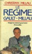LE REGIME GAULT-MILLAU - Maigrir en restant gourmand, 175 recettes. MILLAU Christian