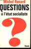 QUESTIONS A L'ETAT SOCIALISTE. ROCARD MICHEL