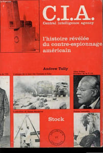 LA C.I.A - CENTRAL INTELLIGENCE AGENCY-L'HISTOIRE REVELEE DU CONTRE-ESPIONNAGE AMERICAIN