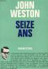 SEIZE ANS. WESTON JOHN