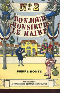 BONJOUR MONSIEUR LE MAIRE N°2 - PROMENADES A TRAVERS 350 COMMUNES INSOLITES