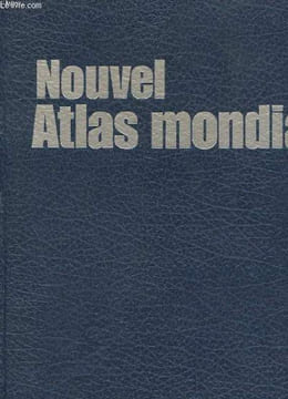 NOUVEL ATLAS MONDIAL - LA TERRE - L'EUROPE - L'AFRIQUE -è L'ASIE - L'OCEANIE - L'AMERIQUE DU NORD - L'AMERIQUE DU SUD - CARTES -. COLLECTIF
