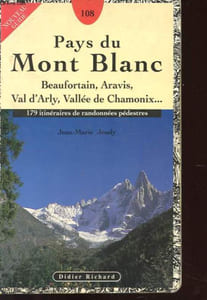 PAYS DU MONT BLANC - BEAUFORTAIN, ARAVIS, VAL D'ARLY, VALLEE DE CHAMONIX - 179 ITINERAIRES DE RANDONNEES PEDESTRES
