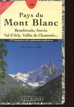 PAYS DU MONT BLANC - BEAUFORTAIN, ARAVIS, VAL D'ARLY, VALLEE DE CHAMONIX - 179 ITINERAIRES DE RANDONNEES PEDESTRES. JEUDY JEAN-MARIE