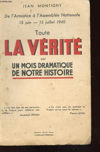 DE L'ARMISTICE A L'ASSEMBLEE NATIONALE 15 JUIN - 15 JUILLET 1940 - TOUTE LA VERITE SUR UN MOIS DRAMATIQUE DE NOTRE HISTOIRE